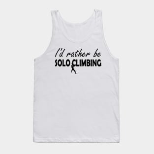 Solo Climbing - I'd rather be solo climbing Tank Top